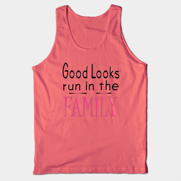 Good Looks Run in The Family - Pink Tank Top by PeppermintClover